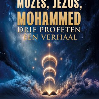 Mozes, Jezus, Mohammed - Drie Profeten Één Verhaal