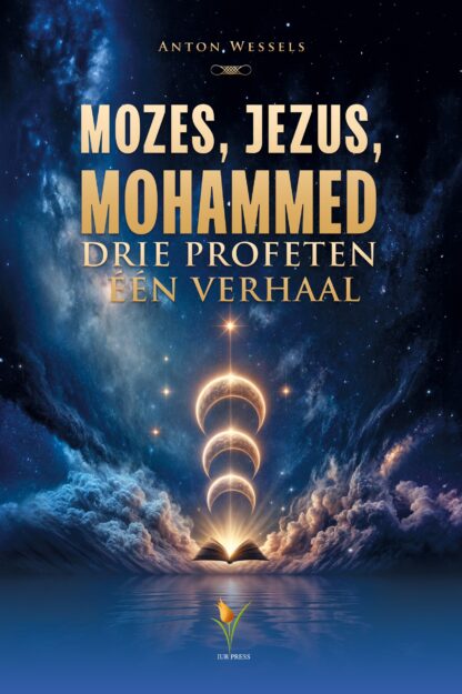 Mozes, Jezus, Mohammed - Drie Profeten Één Verhaal